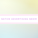 Native Advertising Nedir?