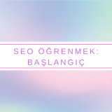 SEO Öğrenmek: Başlangıç